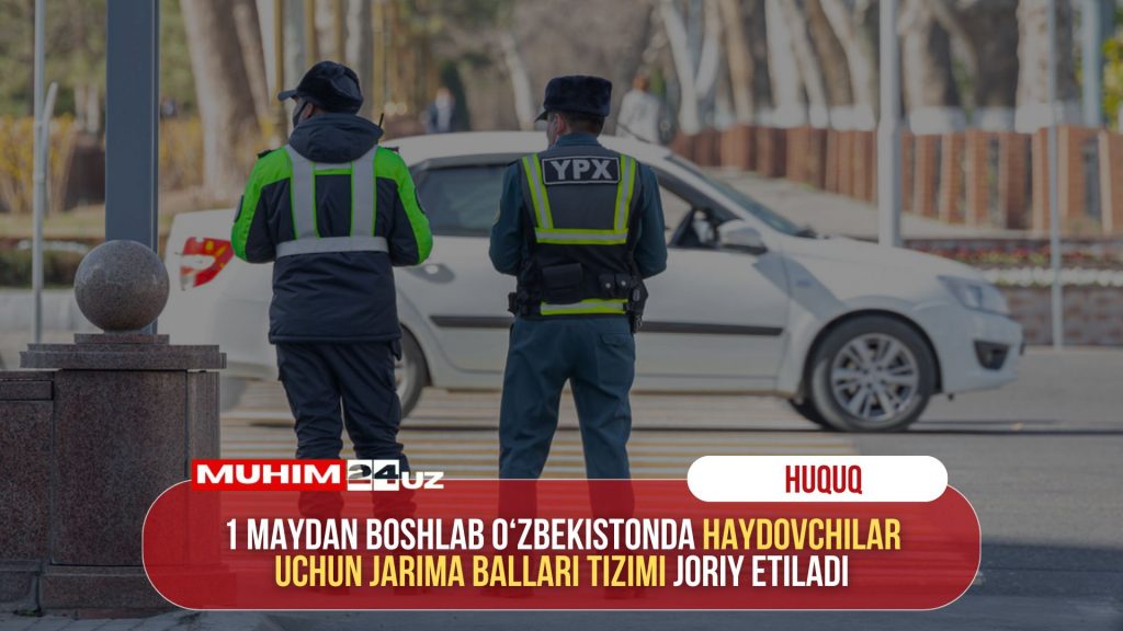 1 maydan boshlab O‘zbekistonda haydovchilar uchun jarima ballari tizimi joriy etiladi