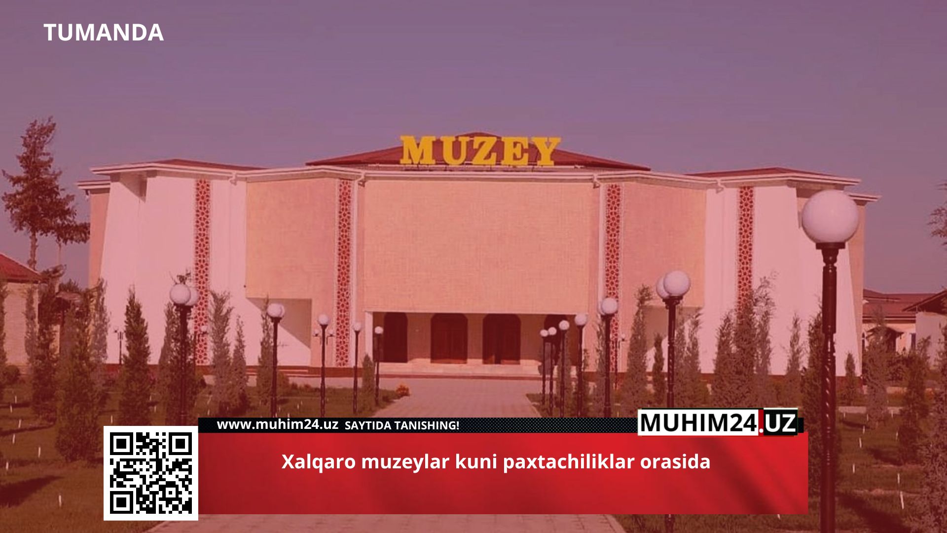 Xalqaro muzeylar kuni paxtachiliklar orasida