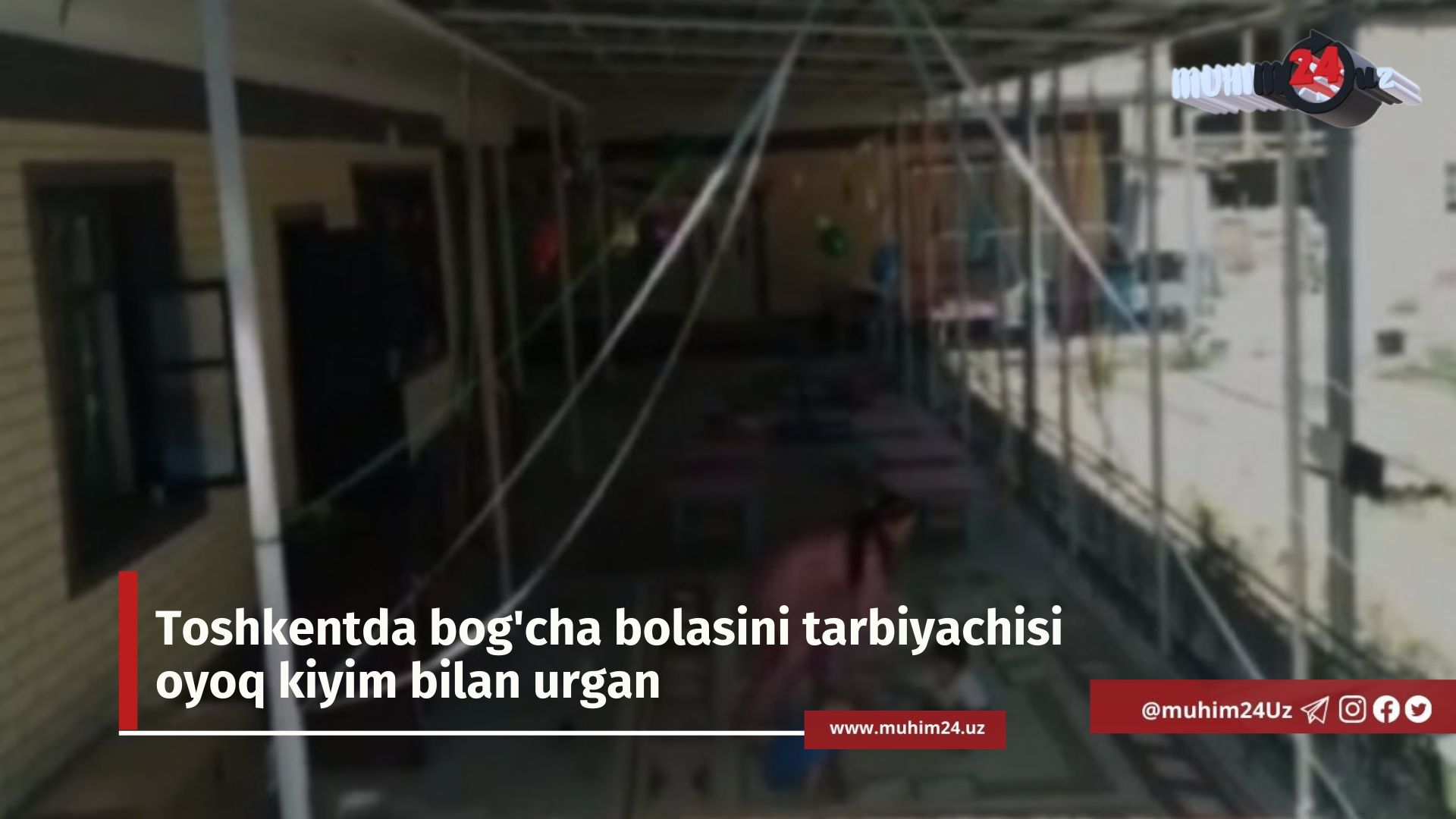 Toshkentda bog’cha bolasini tarbiyachisi oyoq kiyim bilan urgan