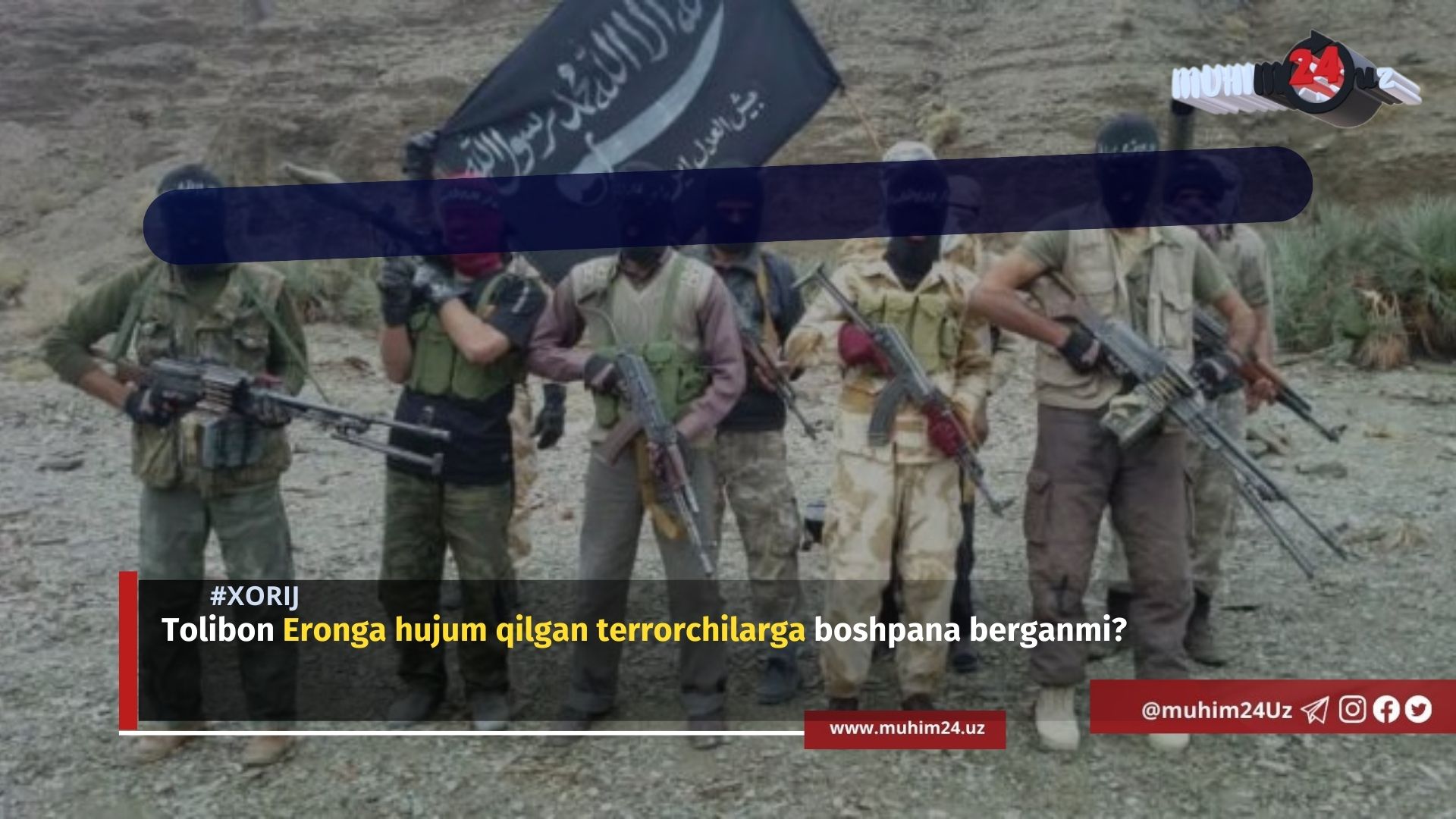 Tolibon Eronga hujum qilgan terrorchilarga boshpana berganmi?