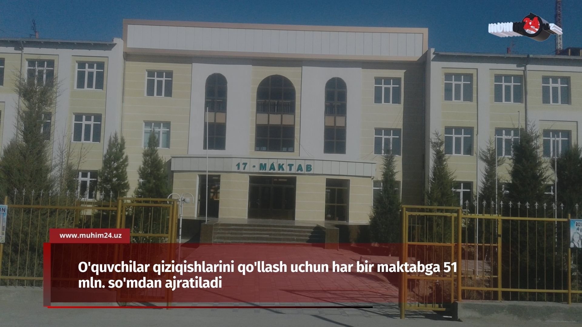 O’quvchilar qiziqishlarini qo’llash uchun har bir maktabga 51 mln. so’mdan ajratiladi