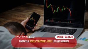 Narpaylik soxta «treyder» ustoz uzoqqa bormadi