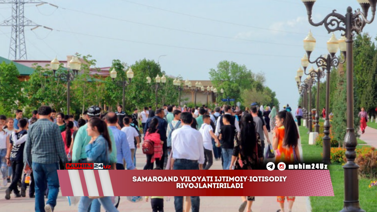 Samarqand viloyati ijtimoiy-iqtisodiy rivojlantiriladi