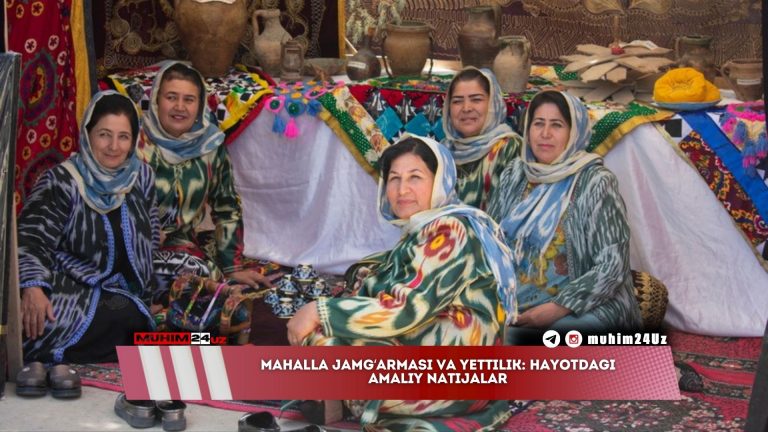 Mahalla jamg‘armasi va yettilik: hayotdagi amaliy natijalar