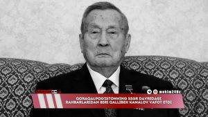 Qoraqalpog‘istonning SSSR davridagi rahbarlaridan biri Qallibek Kamalov vafot etdi