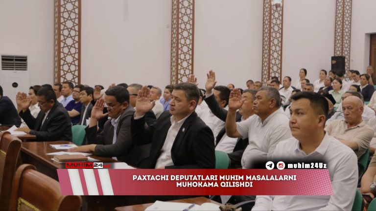 Paxtachi deputatlari muhim masalalarni muhokama qilishdi